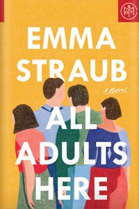 A bright yellow book cover with four vibrantly illustrated people facing different directions and white text with author, Emma Straub, and title, All Adults Here.