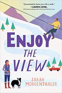 An illustrated book cover with the title, Enjoy the View, and author, Sarah Morgenthaler. Near the top, a man climbs a mountain, and down at the bottom of a snowy path, a woman stands with a border collie.