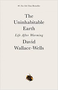 A white book cover with simple black text that says "The Uninhabitable Earth Life After Warming" and "David Wallace-Wells" over a picture of a bee lying on its side.