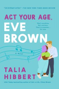 A blue, illustrated book cover for Talia Hibbert's Act Your Age, Eve Brown, with a lavender-haired woman embracing a man, the suggestion of sheet music trailing behind her.