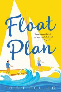 An illustrated book cover for Float Plan with a sailboat on the ocean over a yellow background. A man with a prosthetic leg and a woman face each other from opposite ends of the boat.