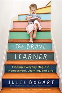 A book cover with a child sitting on multicolored stairs. The title is The Brave Learner. The author is Julie Bogart.