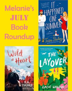 A collage of three book covers on a bright yellow background with the title, "Melanie's June Book Roundup" in pink font. The books are It Happened One Summer, Wild at Heart, and The Layover.