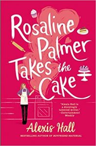 A red illustrated book cover with a woman in an apron and jaunty illustrations of cakes and baking utensils. The title is Rosaline Palmer Takes the Cake, and the author is Alexis Hall.